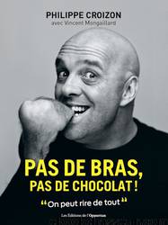Pas de bras, pas de chocolat ! by Philippe Croizon