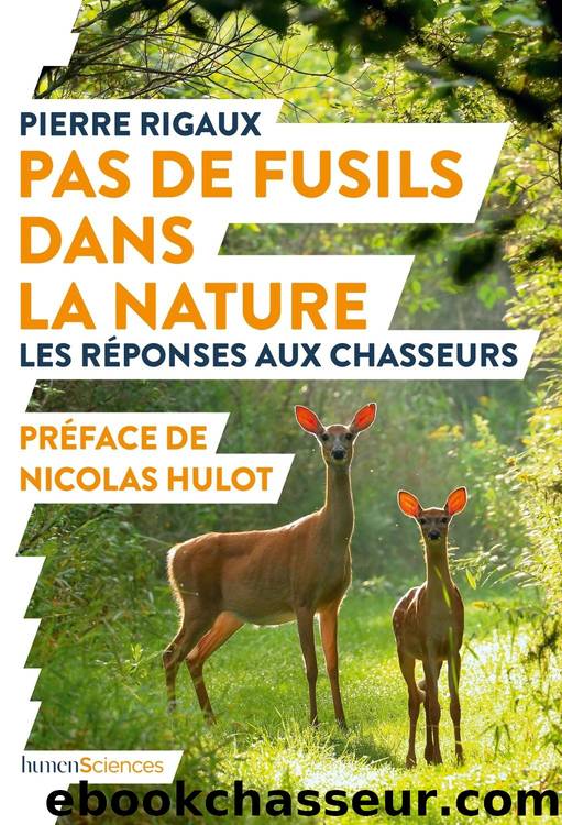 Pas de fusils dans la nature - Les réponses aux chasseurs by Pierre Rigaux