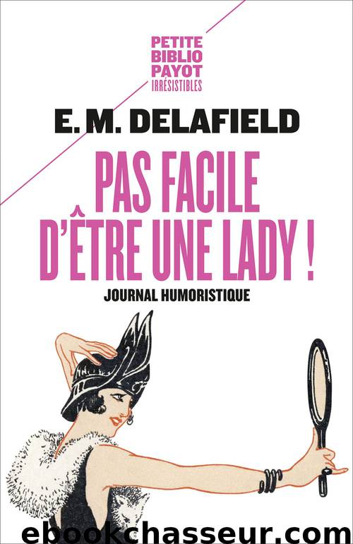 Pas facile d'être une lady ! : Journal humoristique by E. M. Delafield