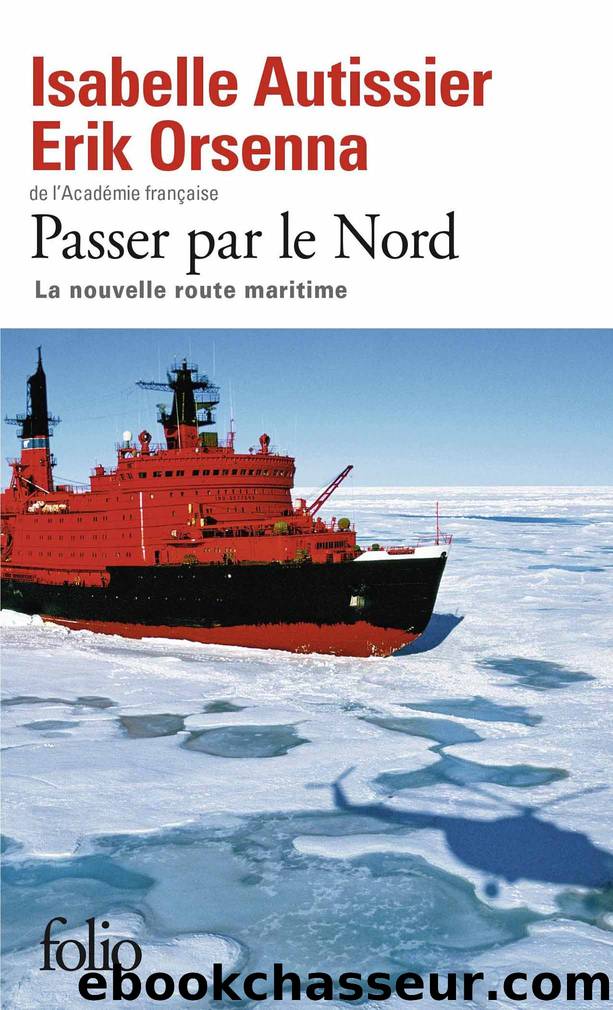 Passer par le Nord by Autissier Isabelle & Orsenna Erik