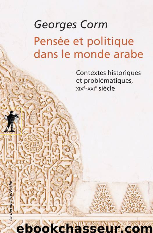 Pensée et politique dans le monde arabe by Georges Corm