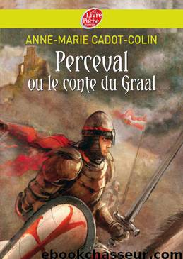 Perceval ou le conte du Graal by Cadot-Colin Anne-Marie