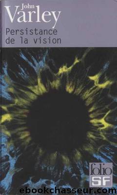 Persistance de la vision (Version complÃ¨te) by Varley John