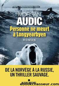 Personne ne meurt Ã  Longyearbyen by Audic Morgan