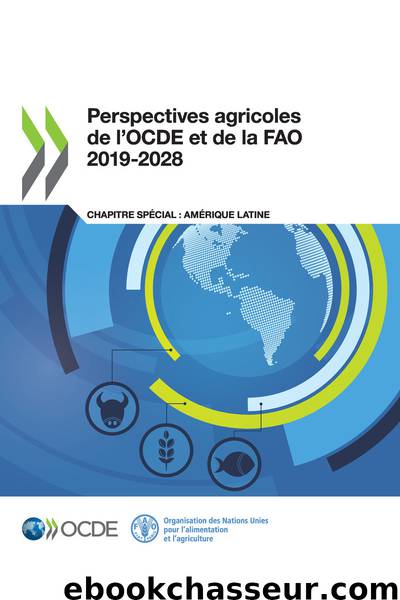 Perspectives agricoles de l’OCDE et de la FAO 2019-2028 by OECD et FAO