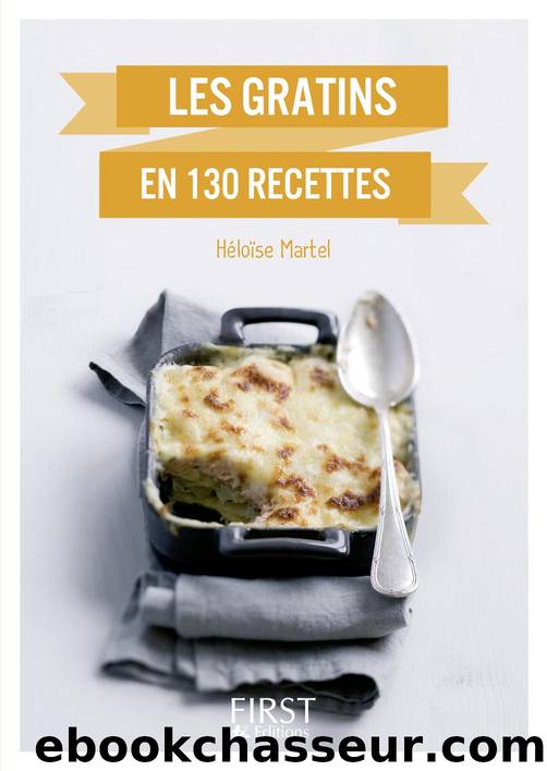 Petit Livre de - Gratins en 130 recettes by Héloïse Martel
