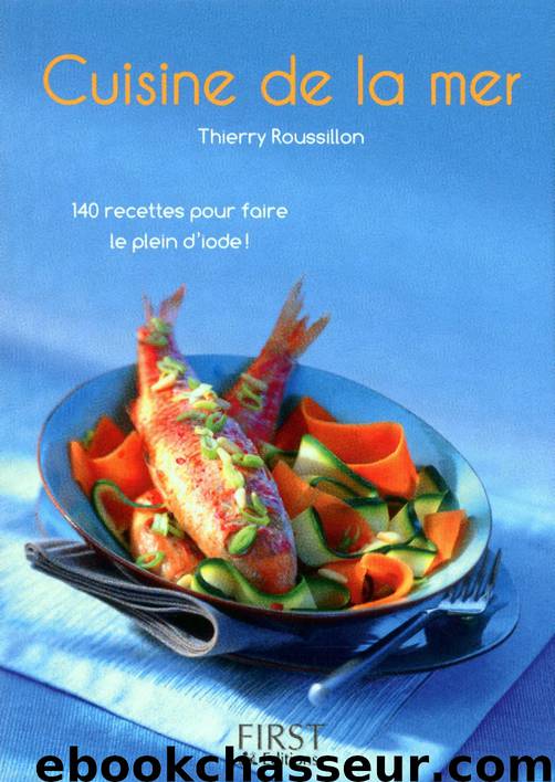 Petit livre de - Cuisine de la mer by Thierry Roussillon