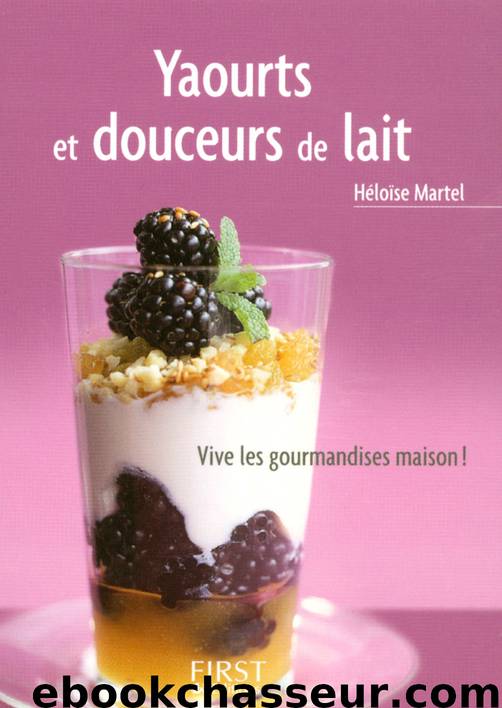 Petit livre de - Yaourts et douceurs de lait by Héloïse Martel