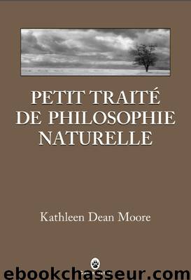 Petit traité de philosophie naturelle by Kathleen Dean Moore