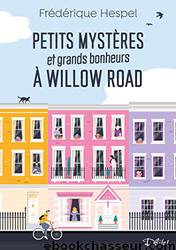 Petits mystères et grands bonheurs à Willow Road by Frédérique Hespel