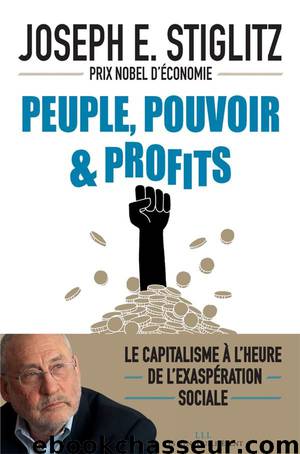 Peuple, pouvoir et profits by Joseph E. Stiglitz