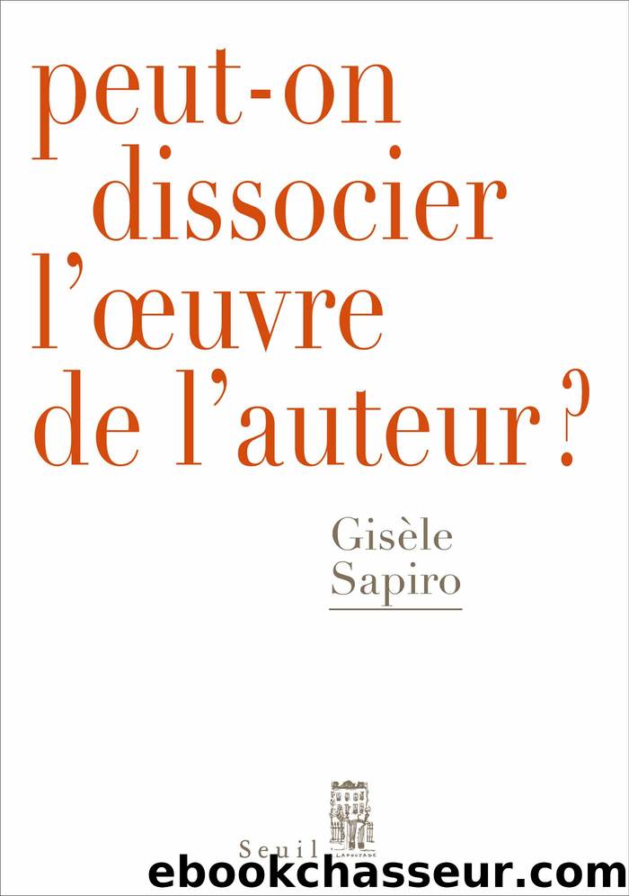 Peut-on dissocier l'oeuvre de l'auteur by Gisèle Sapiro