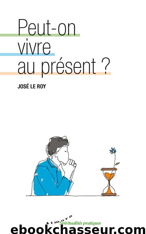 Peut-on vivre au présent ? by Le Roy