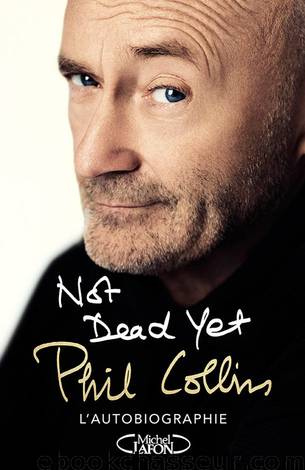 Phil Collins - Not dead yet by Phil Collins