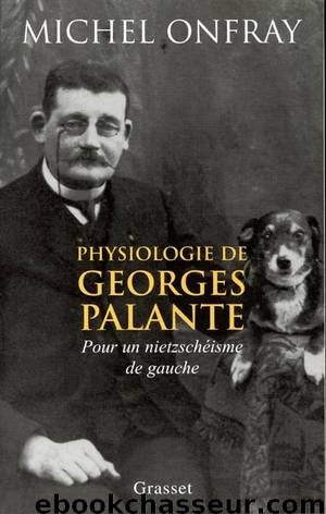Physiologie de Georges Palante : Pour un nietzschéisme de gauche by Michel Onfray