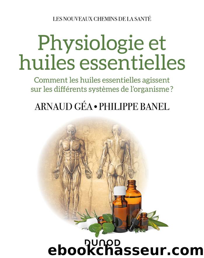 Physiologie et huiles essentielles by Arnaud Géa