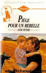 PiÃ¨ge pour un rebelle by Anne Peters