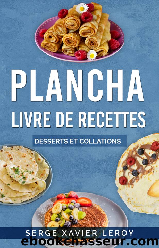 Plancha Livre de Recette: Dessert et Collations (Italian Edition) by Leroy Serge Xavier