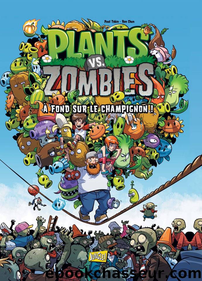 Plants vs zombies - Tome 5 - A fond sur le champignon by Paul Tobin
