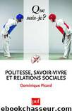 Politesse, savoir-vivre et relations sociales by Dominique Picard