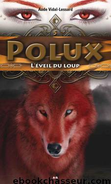 Polux - Tome 5: L’éveil du loup (French Edition) by Aube Vidal-Lessard