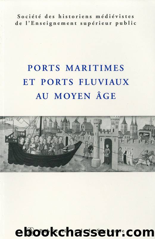 Ports Maritimes et Ports Fluviaux Au Moyen Âge by Collectif