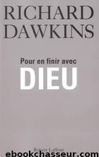 Pour en finir avec Dieu by Dawkins Richard