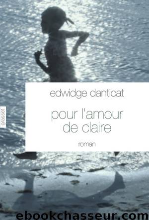 Pour l'amour de Claire by Edwidge Danticat