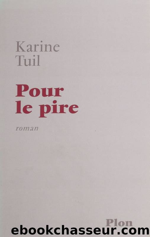 Pour le pire by Karine Tuil