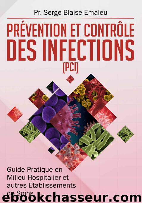 Prévention et Contrôle des infections en milieu hospitalier. Guide Pratique pour les professionnels de soins (French Edition) by EMALEU Serge Blaise