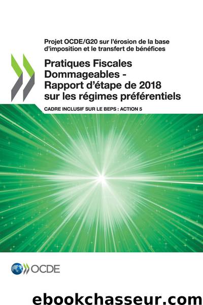 Pratiques Fiscales Dommageables - Rapport d’étape de 2018 sur les régimes préférentiels by OECD