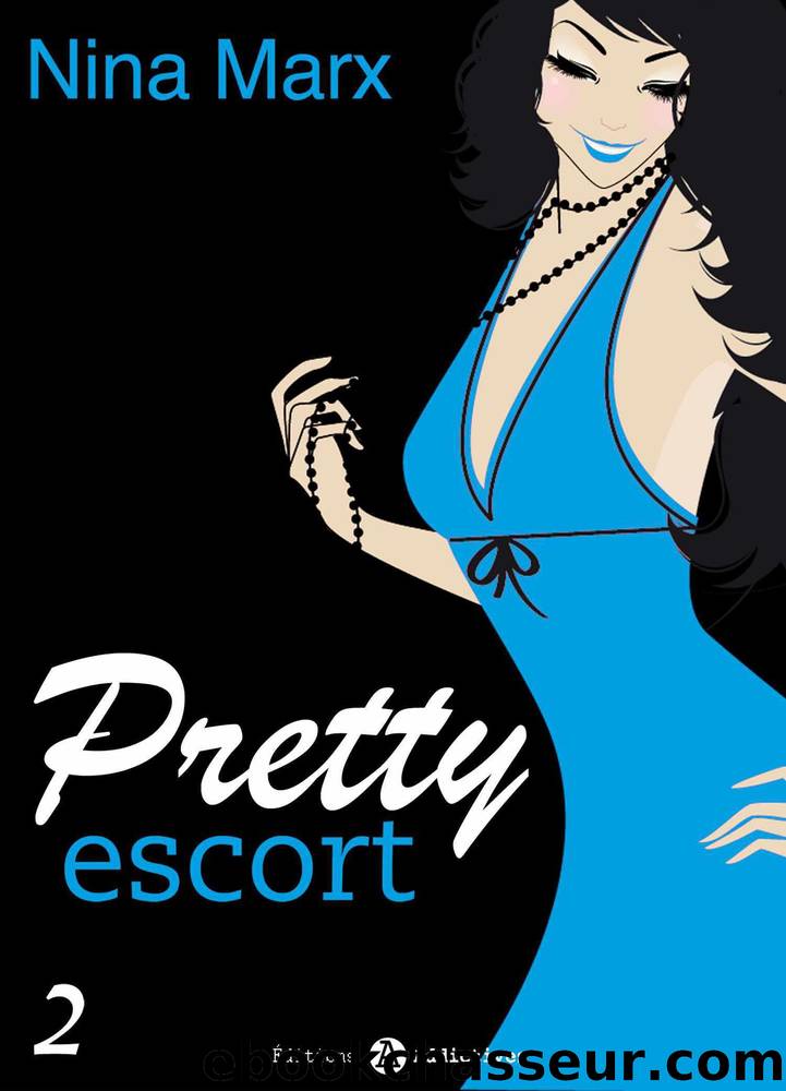 Pretty Escort - 2 (French Edition) by Marx Nina
