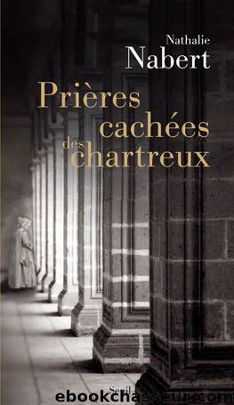 PriÃ¨res cachÃ©es des chartreux by Nathalie Nabert