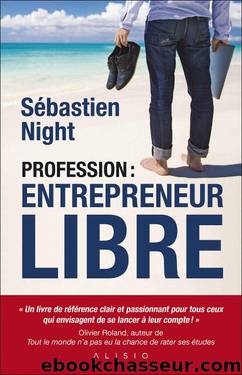 Profession : entrepreneur libre (French Edition) by Sébastien Night