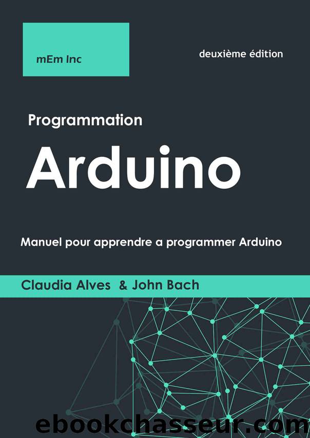 Programmation Arduino: Manuel pour apprendre a programmer Arduino (French Edition) by Alves Claudia