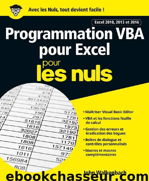 Programmation VBA pour Excel 2010, 2013 et 2016 pour les Nuls (French Edition) by John WALKENBACH