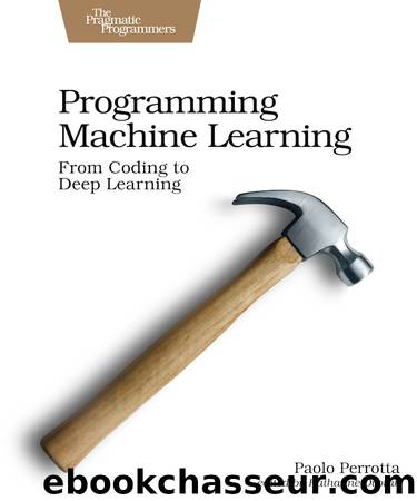 Programming Machine Learning by Paolo Perrotta