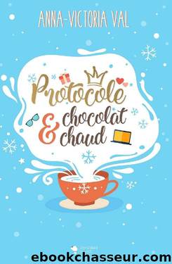 Protocole & Chocolat Chaud: (romance royale de NoÃ«l) (French Edition) by Anna-Victoria Val