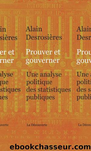 Prouver et gouverner by Desrosières Alain