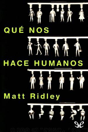 QuÃ© nos hace humanos by Matt Ridley