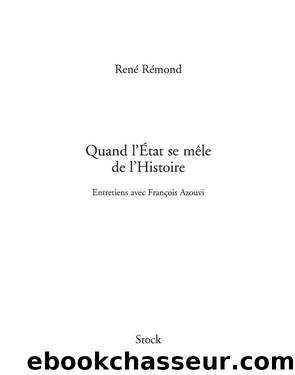 Quand l'Etat se mêle de l'Histoire by Rémond René