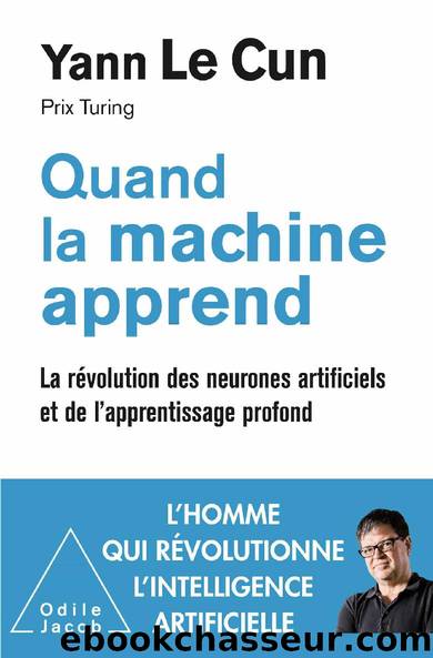 Quand la machine apprend - La rÃ©volution des neurones artificiels et de l'apprentissage profond by Yann le Cun