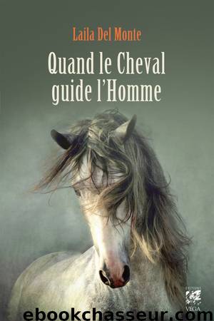 Quand le cheval guide l'homme by Del Monte Laila