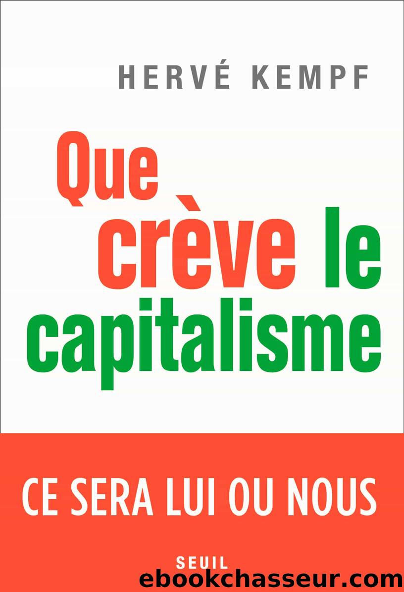 Que crève le capitalisme by Hervé Kempf