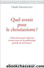 Quel avenir pour le christianisme ? by Claude Tresmontant