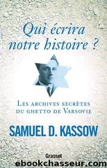 Qui écrira notre histoire ? by Kassow & Samuel D. Kassow