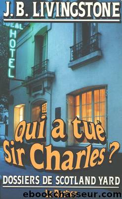 Qui a tuÃ© Sir Charles ? by J. B. Livingstone