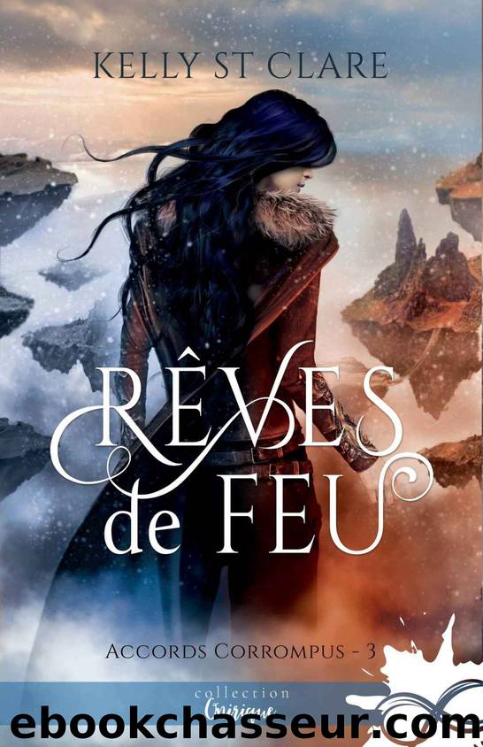 RÃªves de feu: Les accords corrompus, T3 (French Edition) by Kelly St. Clare