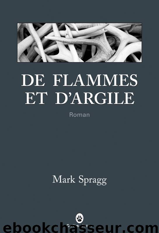 RécitSpragg,MarkDe flammes et d'argile - Spragg,Mark by Spragg Mark