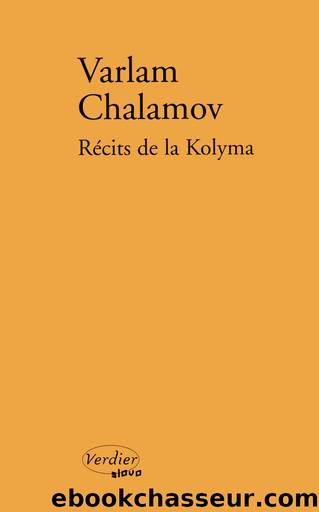 Récits de la Kolyma by Varlam Chalamov